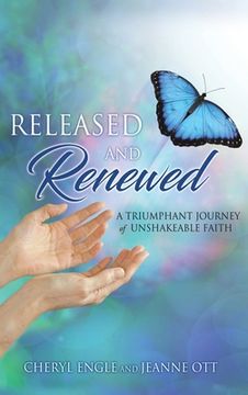 portada Released and Renewed: A Triumphant Journey of Unshakeable Faith (in English)