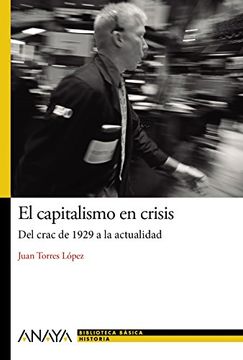 portada El Capitalismo En Crisis. Del Crash De 1929 A La Actualidad (Historia Y Literatura - Nueva Biblioteca Básica De Historia)