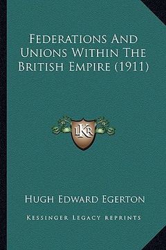 portada federations and unions within the british empire (1911)