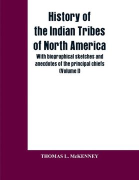 portada History of the Indian Tribes of North America With Biographical Sketches and Anecdotes of the Principal Chiefs (en Inglés)