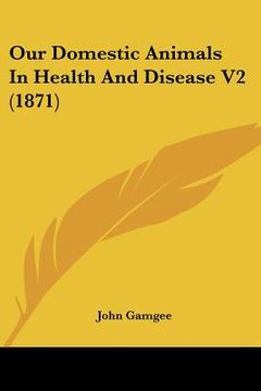 portada our domestic animals in health and disease v2 (1871)