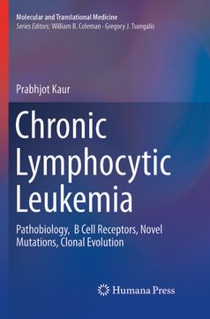 portada Chronic Lymphocytic Leukemia: Pathobiology, B Cell Receptors, Novel Mutations, Clonal Evolution (in English)