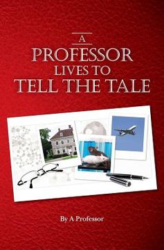 portada A Professor Lives to Tell the Tale (en Inglés)