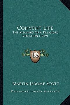 portada convent life: the meaning of a religious vocation (1919) (en Inglés)