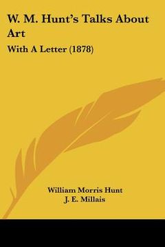 portada w. m. hunt's talks about art: with a letter (1878) (in English)