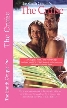 portada The Cruise: The cruise was supposed to be a regular vacation until they met the couple on their balcony and they shared more than just the Balcony! (The Smith Couple Write Erotica) (Volume 1)