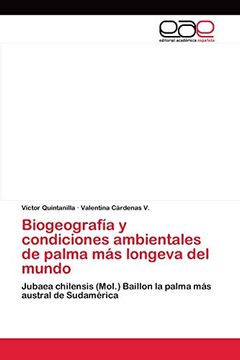 portada Biogeografía y Condiciones Ambientales de Palma más Longeva del Mundo: Jubaea Chilensis (Mol. ) Baillon la Palma más Austral de Sudamérica