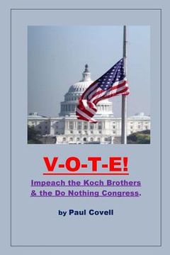 portada Vote!: Impeach the Koch Brothers & the Do Nothing Congress (en Inglés)