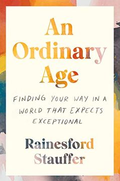 portada An Ordinary Age: Finding Your way in a World That Expects Exceptional (en Inglés)