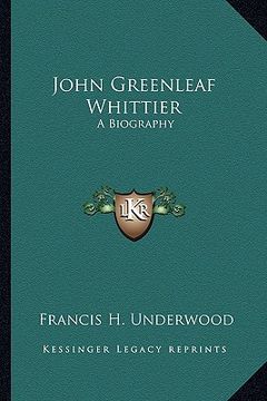 portada john greenleaf whittier: a biography (en Inglés)