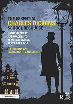 portada The Essential Charles Dickens School Resource: Contemporary Approaches to Teaching Classic Texts Ages 7-14
