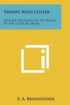 portada troops with custer: historic incidents of the battle of the little big horn
