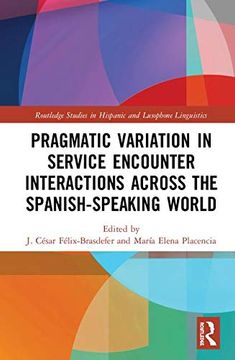 portada Pragmatic Variation in Service Encounter Interactions Across the Spanish-Speaking World (en Inglés)