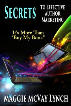 portada Secrets to Effective Author Marketing: It's More Than "Buy my Book" (Career Author Secrets) (Volume 3) (in English)