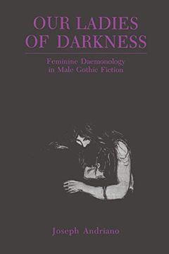 portada Our Ladies of Darkness: Feminine Daemonology in Male Gothic Fiction 
