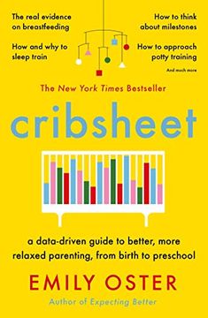 portada Cribsheet: A Data-Driven Guide to Better, More Relaxed Parenting, From Birth to Preschool (en Inglés)