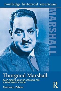 portada Thurgood Marshall: Race, Rights, and the Struggle for a More Perfect Union (en Inglés)