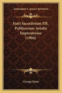 portada Fasti Sacerdotum P.R. Publicorum Aetatis Imperatoriae (1904) (en Latin)