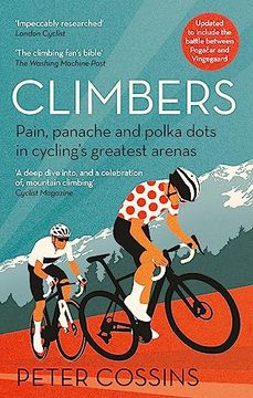 portada Climbers: Pain, Panache and Polka Dots in Cycling’S Greatest Arenas 
