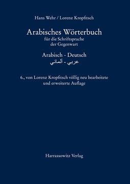 portada Arabisches Worterbuch Fur Die Schriftsprache Der Gegenwart: Arabisch - Deutsch (en Alemán)