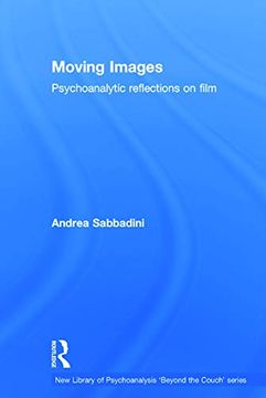 portada Moving Images: Psychoanalytic Reflections on Film (The new Library of Psychoanalysis 'beyond the Couch' Series)