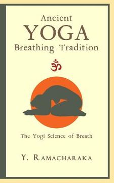 portada Ancient Yoga Breathing Tradition: The Yogi Science of Breath (in English)