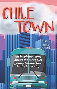 portada Chile Town: An Inspiring Story About the Struggles Young Latinos Face in the Inner City (in English)