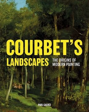 portada Courbet'S Landscapes: The Origins of Modern Painting (en Inglés)