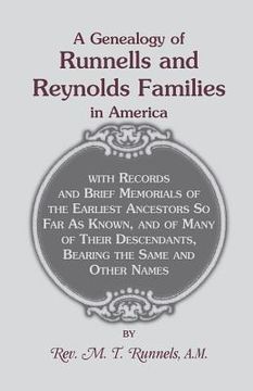 portada A Genealogy of Runnells and Reynolds Families In America: With Records and Brief Memorials of the Earliest Ancestors, So Far As Known, and Many of The (en Inglés)