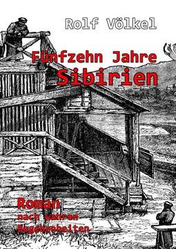 portada Fünfzehn Jahre Sibirien - Roman Nach Wahren Begebenheiten (en Alemán)