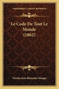 portada Le Code De Tout Le Monde (1862) (in French)