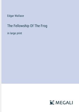 portada The Fellowship Of The Frog: in large print (in English)