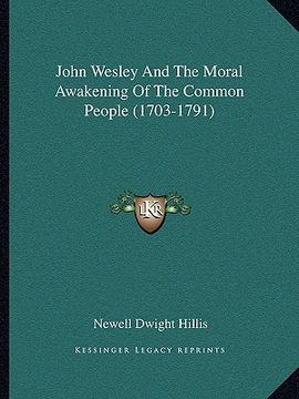portada john wesley and the moral awakening of the common people (1703-1791) (en Inglés)