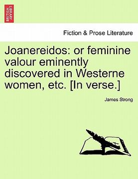 portada joanereidos: or feminine valour eminently discovered in westerne women, etc. [in verse.] (in English)