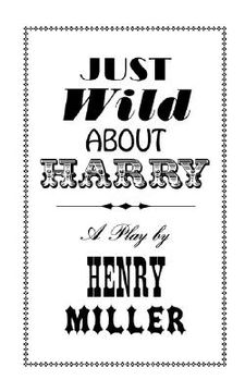 portada just wild about harry: a melo-melo in seven scenes