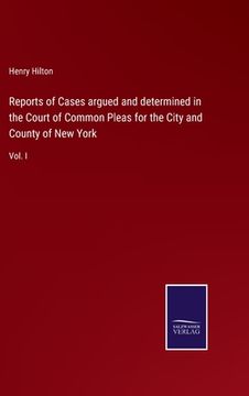 portada Reports of Cases argued and determined in the Court of Common Pleas for the City and County of New York: Vol. I (en Inglés)
