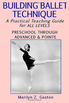 portada Building Ballet Technique: A Practical Teaching Guide for all Levels (en Inglés)