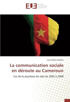 portada La communication sociale en déroute au Cameroun: Cas de la psychose du sida de 2002 à 2008 (French Edition)