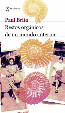 portada Restos orgánicos de un mundo anterior (in Spanish)