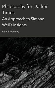 portada Philosophy for Darker Times: An Approach to Simone Weil's Insights (en Inglés)