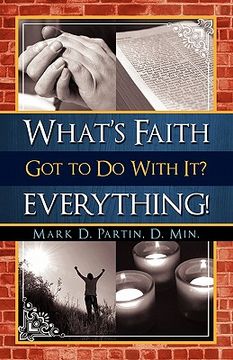 portada what's faith got to do with it? everything! (en Inglés)