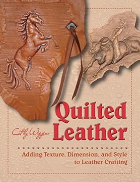 portada Quilted Leather: Adding Texture, Dimension, and Style to Leather Crafting