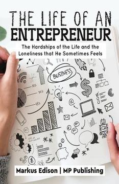 portada The Life of an Entrepreneur: Hardships and Loneliness of Life that he Sometimes Feel (en Inglés)