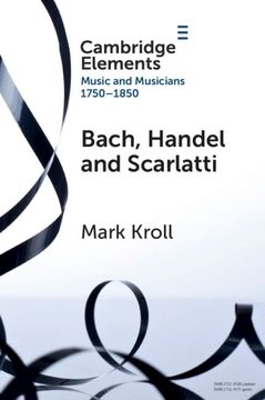 portada Bach, Handel and Scarlatti: Reception in Britain 1750–1850 (Elements in Music and Musicians 1750–1850) (en Inglés)
