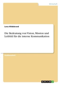 portada Die Bedeutung von Vision, Mission und Leitbild für die interne Kommunikation (en Alemán)
