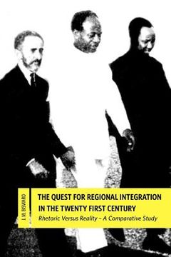 portada the quest for regional integration in the twenty first century. rhetoric versus reality: a comparative study (en Inglés)