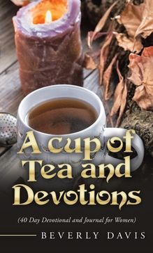 portada A Cup of Tea and Devotions: (40 Day Devotional and Journal for Women) (in English)