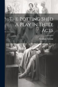 portada The Potting Shed a Play in Three Acts (in English)