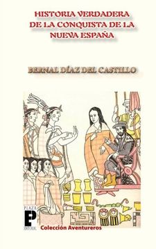 portada La Verdadera Historia De La Conquista De La Nueva España (spanish Edition)