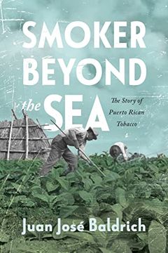 portada Smoker Beyond the Sea: The Story of Puerto Rican Tobacco (en Inglés)